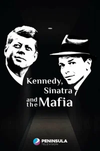 Кеннеди, Синатра и мафия Кеннеди, Синатра и мафия